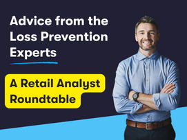 Advice From the Loss Prevention Experts - A Retail Analyst Roundtable