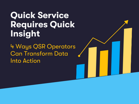 Quick Service Requires Quick Insight: 4 Ways Qsr Operators Can Transform Data Into Action