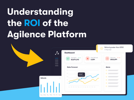 Understanding the ROI of the Agilence Platform