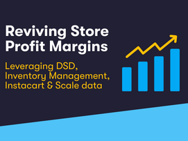 Reviving Store Profit Margins: Leveraging Your Dsd, Inventory, Instacart, and Scale Data