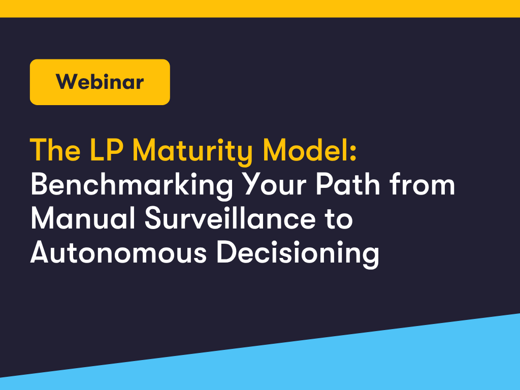 The LP Maturity Model: Benchmarking Your Path from Manual Surveillance to Autonomous Decisioning