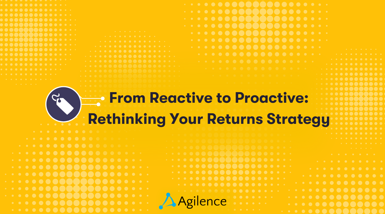 From Reactive to Proactive: Rethinking Your Returns Strategy